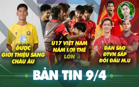 Tin hot： U17 Việt Nam giành vé châu Á; Arsenal hòa Chelsea.